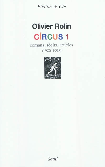Circus. 1 , Romans, récits, articles, 1980-1998