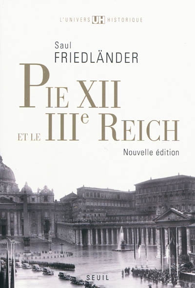 Pie XII et le IIIe Reich ; suivi de Pie XII et l'extermination des Juifs : un réexamen, 2009