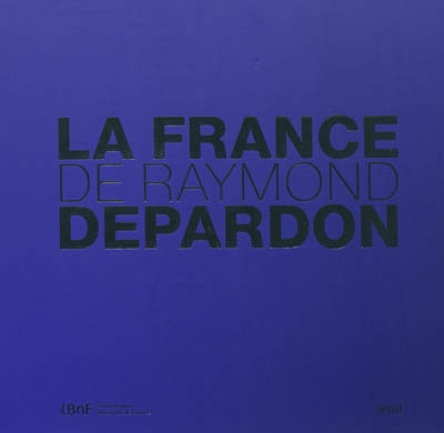 La France de Raymond Depardon exposition, Bibliothèque nationale de France, du 30 septembre 2010 au 9 janvier 2011