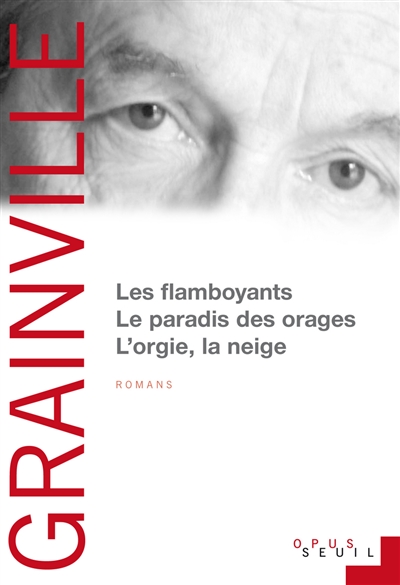 Les Flamboyants ; Le Paradis des orages ; L'Orgie, la Neige : romans
