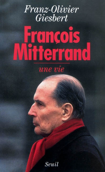 François Mitterrand : une vie