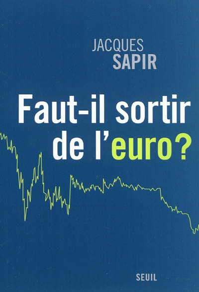 Faut-il sortir de l'euro ?