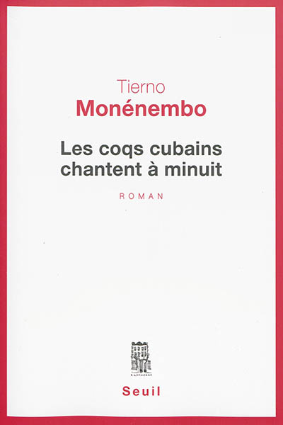 Les coqs cubains chantent à minuit : roman
