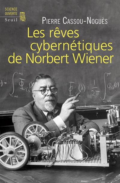 Les rêves cybernétiques de Norbert Wiener Suivi de Un savant réapparaît