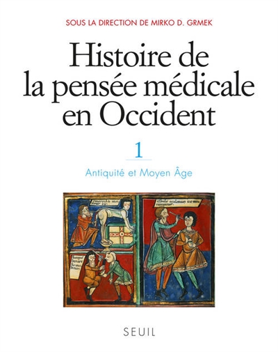 Histoire de la pensée médicale en Occident. 1 , Antiquité et Moyen âge