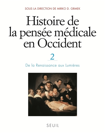Histoire de la pensée médicale en Occident. 2 , De la Renaissance aux Lumières