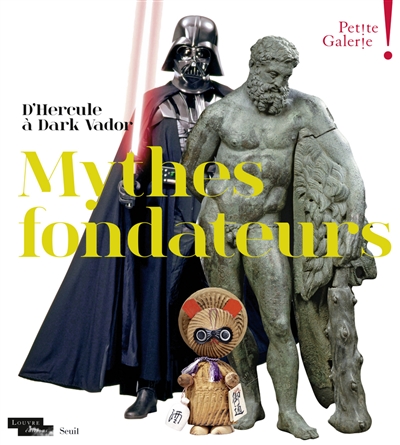 Mythes fondateurs : d'Hercule à Dark Vador : Petite Galerie
