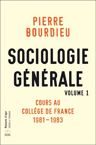 Sociologie générale. Volume 1 , Cours au Collège de France, 1981-1983