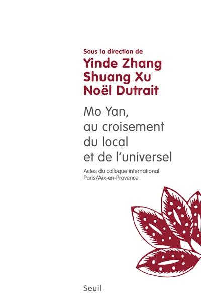 Mo Yan, au croisement du local et de l'universel : actes du colloque international Paris-Aix-en-Provence, octobre 2013-septembre 2014