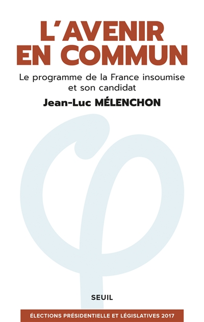 L'avenir en commun : le programme de la France insoumise et son candidat Jean-Luc Mélanchon