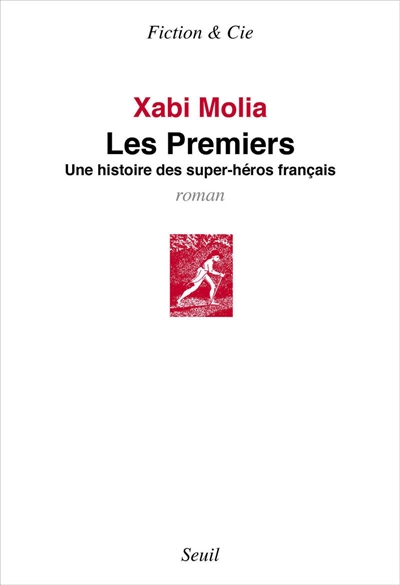 Les premiers : une histoire des super-héros français : roman
