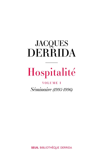 Hospitalité. Volume I , Séminaire (1995-1996)