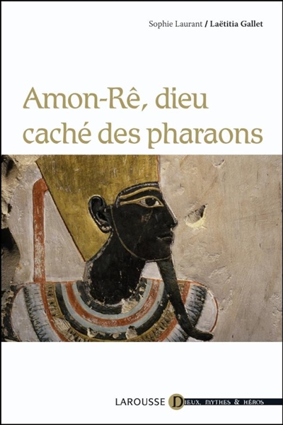 Amon-Rê, le dieu caché des pharaons