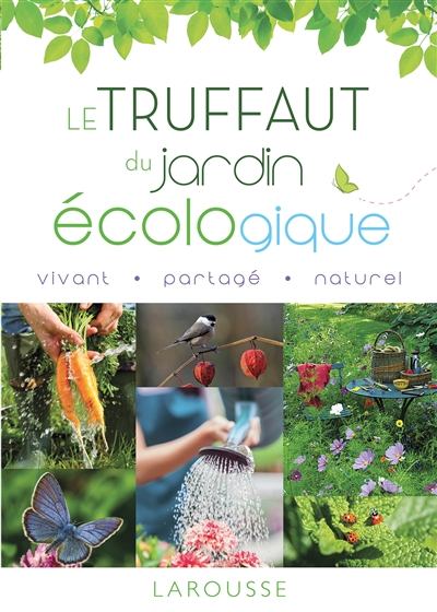 Le Truffaut du jardin écologique : écoresponsable, bio, vivant