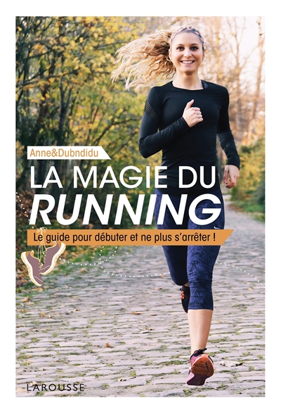 La Magie du running : le guide pour débuter et ne plus s'arrêter !