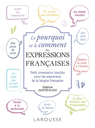 Le pourquoi et le comment de nos expressions françaises