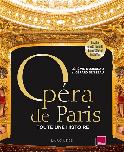 Opéra de Paris : toute une histoire : les plus grands moments d'une institution d'exception