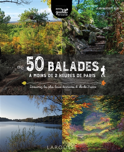 50 balades à moins de 2 heures de Paris : découvrez les plus beaux itinéraires d'Île-de-France