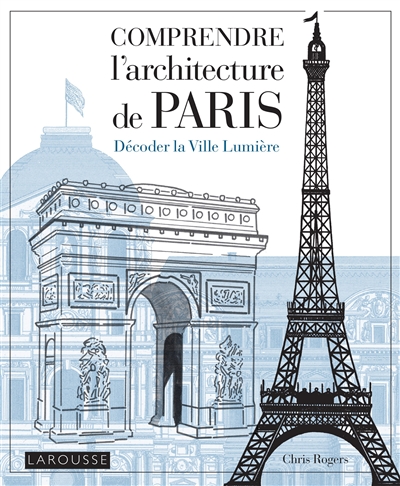 Comprendre l'architecture de Paris : décoder la Ville Lumière