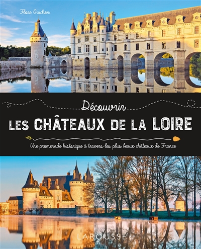 Découvrir les châteaux de la Loire ;
