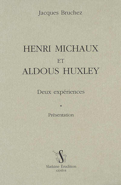 Henri Michaux et Aldous Huxley : deux expériences : présentation
