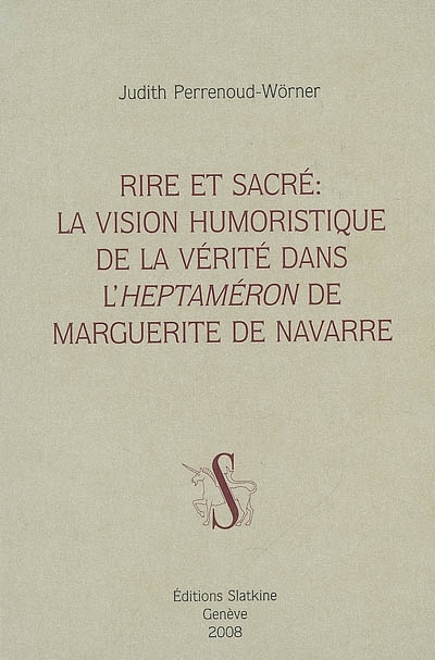 Rire et sacré / : la vision humoristique de la vérité dans "l'Heptaméron" de Marguerite de Navarre
