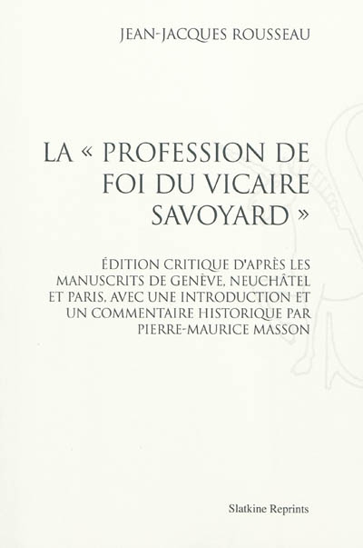 La "profession de foi du vicaire savoyard" : édition critique d'après les Manuscrits de Genève, Neuchâtel et Paris