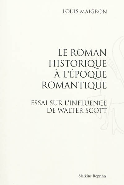 Le roman historique à l'époque romantique : essai sur l'influence de Walter Scott