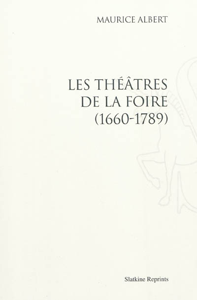 Les théâtres de la Foire : 1660-1789