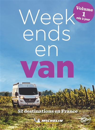 Week-ends en van : bons plans et conseils pour bien voyager en van ?. Volume 1