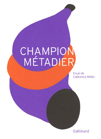 Champion Métadier : [exposition, Nice, Musée d'art moderne et d'art contemporain, 30 juin-16 septembre 2007]