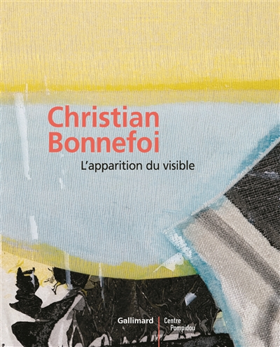 Christian Bonnefoi : l'apparition du visible : [exposition, Paris, Centre Georges Pompidou, 22 oct. 2008-5 janv. 2009]