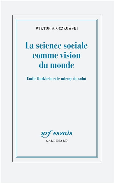 La science sociale comme vision du monde : Émile Durkheim et le mirage du salut