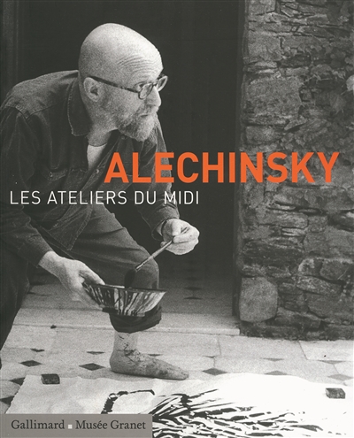 Alechinsky, les ateliers du Midi : [exposition, Aix-en-Provence, Musée Granet, 5 juin-3 octobre 2010]