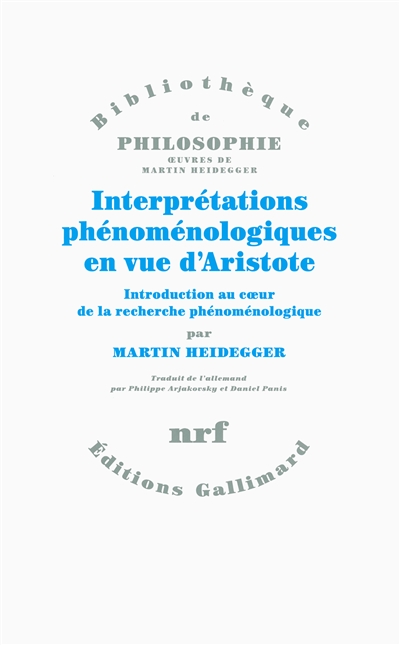 Interprétations phénoménologiques en vue d'Aristote : introduction au coeur de la recherche phénoménologique