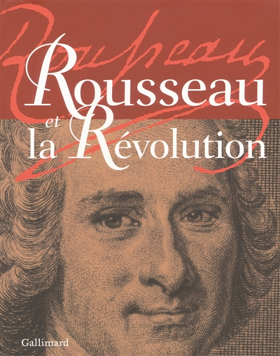 Rousseau et la Révolution : [exposition, Paris, Assemblée nationale, 10 février-6 avril 2012]