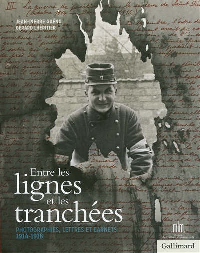 Entre les lignes et les tranchées : photographies, lettres et carnets, 1914-1918