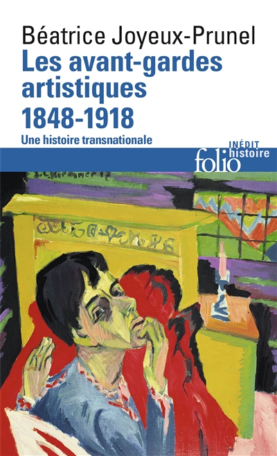 Les avant-gardes artistiques. 1 , 1848-1918 : une histoire transnationale
