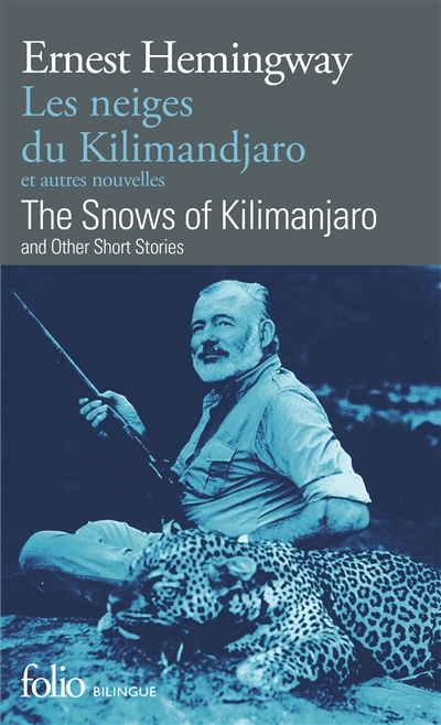The snows of Kilimanjaro and other short stories = = Les neiges du Kilimandjaro et autres nouvelles