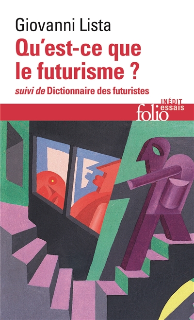 Qu'est-ce que le futurisme ? ; suivi de Dictionnaire des futuristes