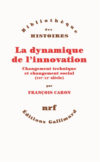 La dynamique de l'innovation : changement technique et changement social, XVIe-XXe siècle