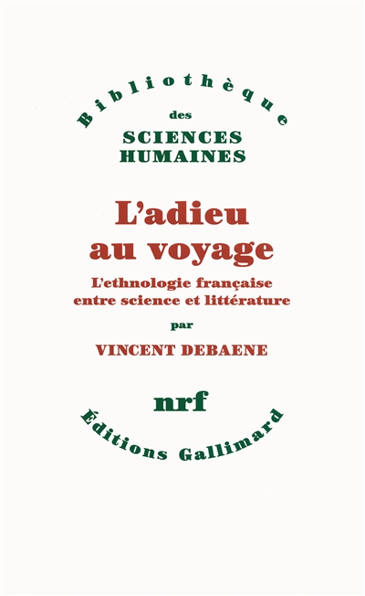 L'adieu aux voyages : l'ethnologie française entre science et littérature