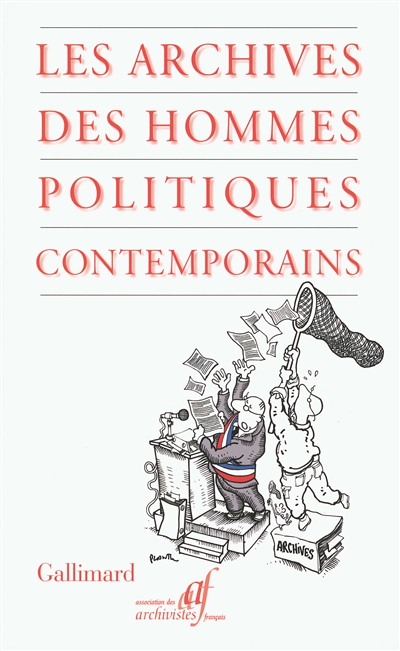 Les archives des hommes politiques contemporains : [actes du colloque, Paris, Palais du Luxembourg, 20-21 octobre 2006]