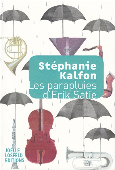 Les parapluies d'Erik Satie : roman