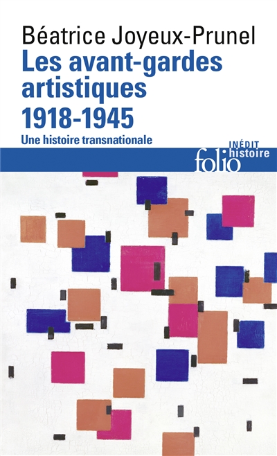 Les avant-gardes artistiques : 1918-1945 : une histoire transnationale