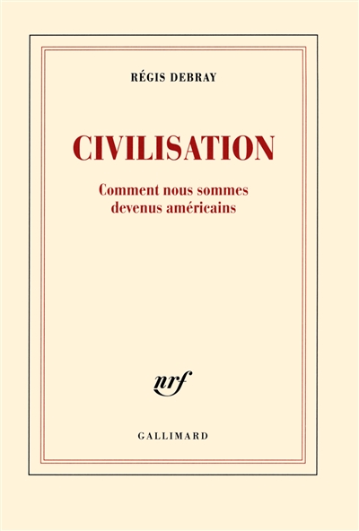 Civilisation : comment nous sommes devenus américains