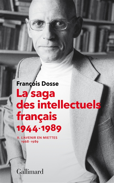 La saga des intellectuels français. 2 , L'avenir en miettes (1968-1989)