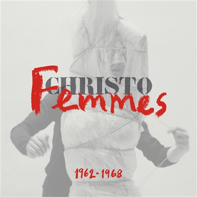 Christo, Femmes, 1962-1968 : [exposition, 23 mars-2 juin 2019], Musée Yves Saint Laurent, Marrakech