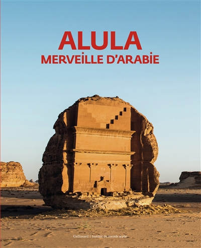 Alula : merveille d'Arabie : [exposition, Paris, Institut du monde arabe, 9 octobre 2019-19 janvier 2020 en partenariat avec la Commission Royale pour AlUla] ;