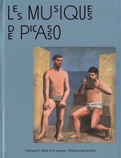 Les musiques de Picasso : [exposition, Paris, Philharmonie de Paris, 22 septembre 2020-3 janvier 2021]